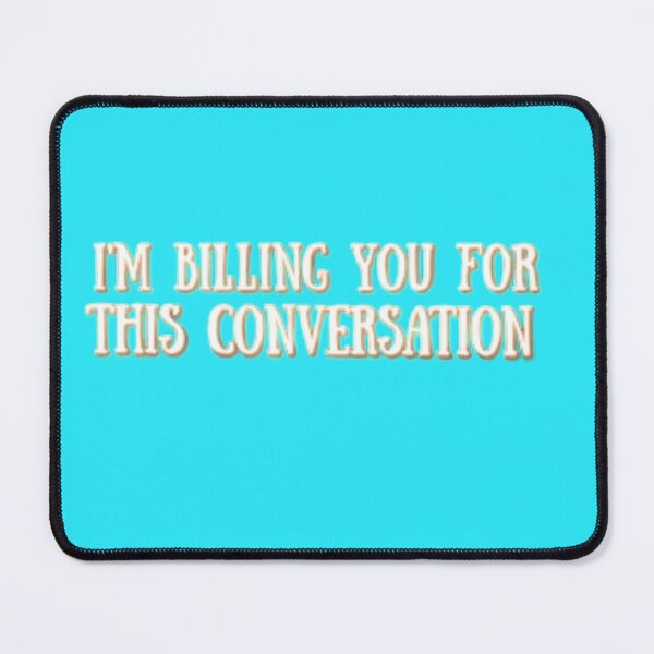 Item preview, I'm billing you for this conversation designed and sold by Leo Bennett.