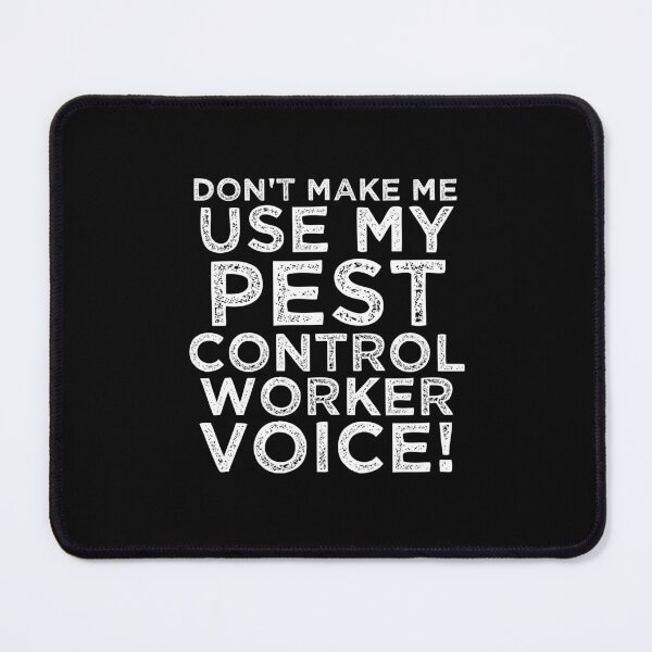 Item preview, Don't Make Me Use My Pest Control Worker Voice! designed and sold by TeesYouWant.