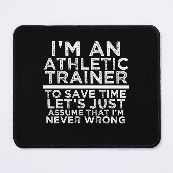 Item preview, I'm An Athletic Trainer, Never Wrong designed and sold by TeesYouWant.