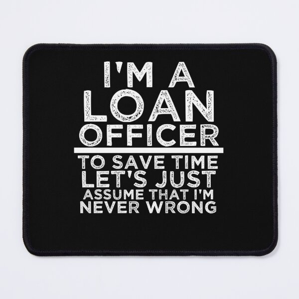 Item preview, I'm a Loan Officer I'm Never Wrong designed and sold by TeesYouWant.
