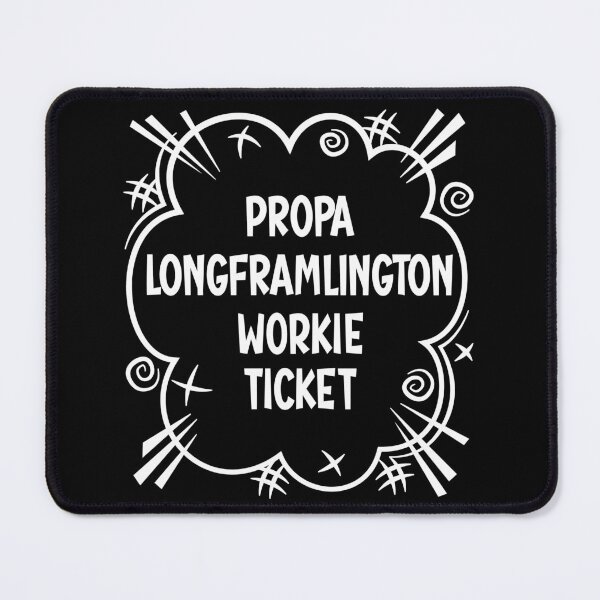 Item preview, PROPA LONGFRAMLINGTON WORKIE TICKET a cheeky design for people from Longframlington in the North East of England designed and sold by robimerch.