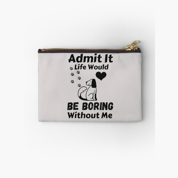 Item preview, Admit It Life Would Be Boring Without Me  designed and sold by AmeliaStore1.