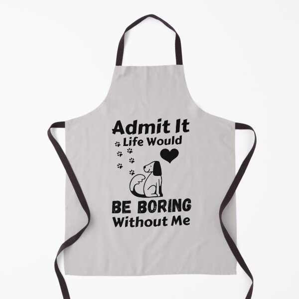 Item preview, Admit It Life Would Be Boring Without Me  designed and sold by AmeliaStore1.
