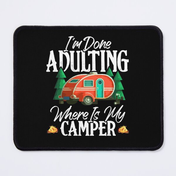 Item preview, I'm Done Adulting Where Is My Camper Camping Van designed and sold by Dressed For  Duty.