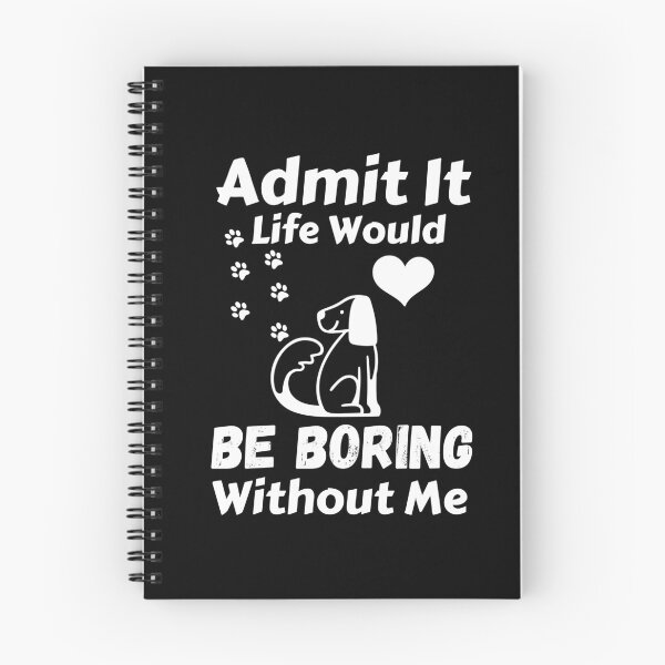 Item preview, Admit It Life Would Be Boring Without Me  designed and sold by AmeliaStore1.