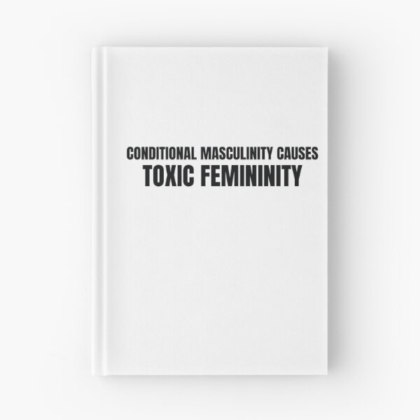 Item preview, Conditional Masculinity Causes Toxic Femininity design designed and sold by CrazeeTeez.