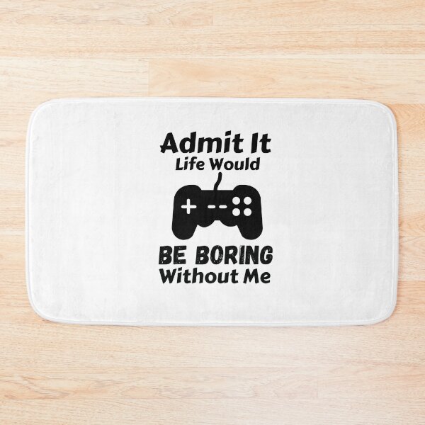 Item preview, Admit It Life Would Be Boring Without Me  designed and sold by AmeliaStore1.