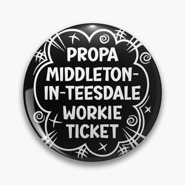 Item preview, PROPA MIDDLETON-IN-TEESDALE WORKIE TICKET a cheeky design for people from Middleton-in-Teesdale in the North East of England designed and sold by robimerch.