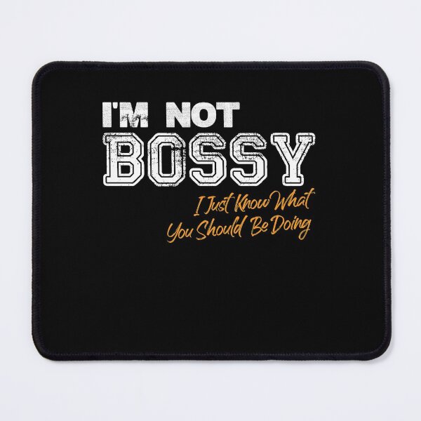 Item preview, I'm Not Bossy I Just Know What You Should Be Doing Funny designed and sold by Dressed For Duty.
