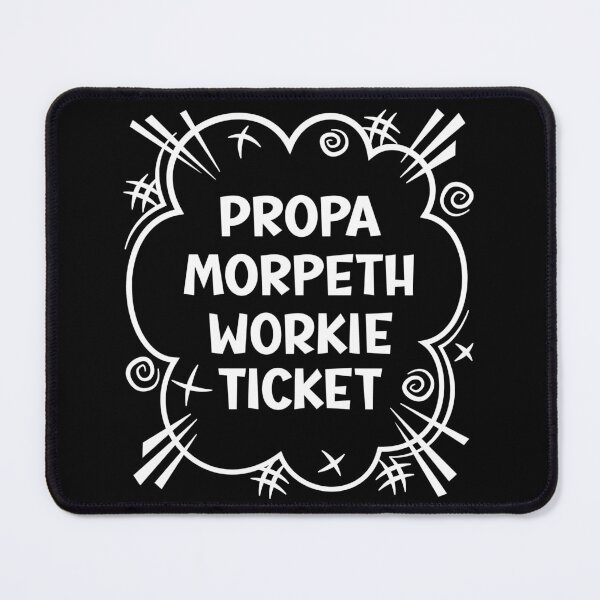 Item preview, PROPA MORPETH WORKIE TICKET a cheeky design for people from Morpeth in the North East of England designed and sold by robimerch.