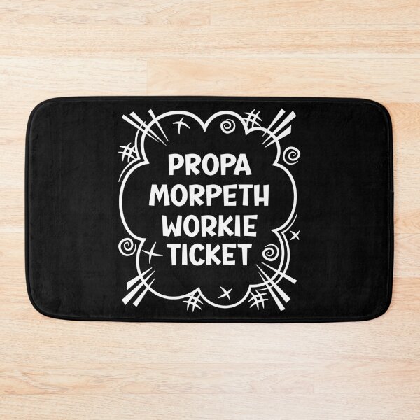 Item preview, PROPA MORPETH WORKIE TICKET a cheeky design for people from Morpeth in the North East of England designed and sold by robimerch.