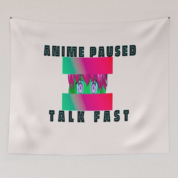 Item preview, Anime Paused Talk Fast designed and sold by MGHdesign.