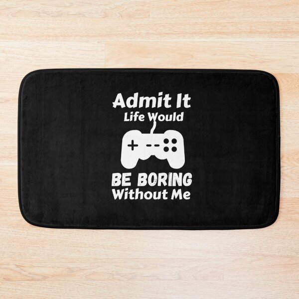 Item preview, Admit It Life Would Be Boring Without Me  designed and sold by AmeliaStore1.