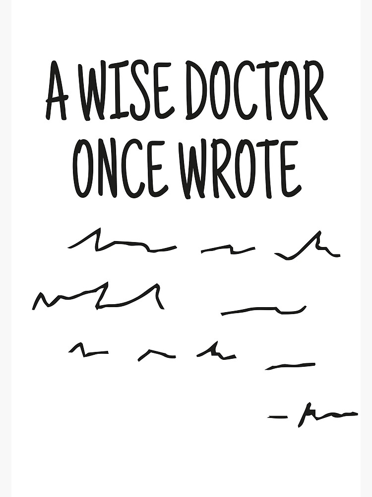 "A Wise Doctor Once Wrote Funny Medical Doctor Handwriting" Poster