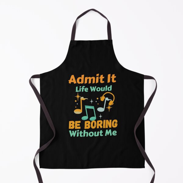 Item preview, Admit It Life Would Be Boring Without Me  designed and sold by AmeliaStore1.