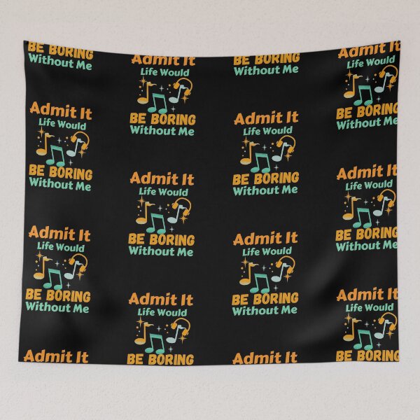 Item preview, Admit It Life Would Be Boring Without Me  designed and sold by AmeliaStore1.
