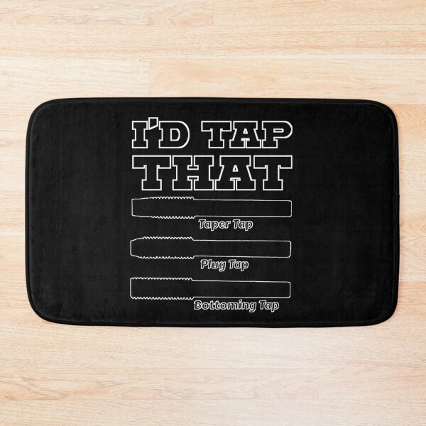 Item preview, I'd Tap That, Funny Engine Builder Machinist Tools designed and sold by CharJens.