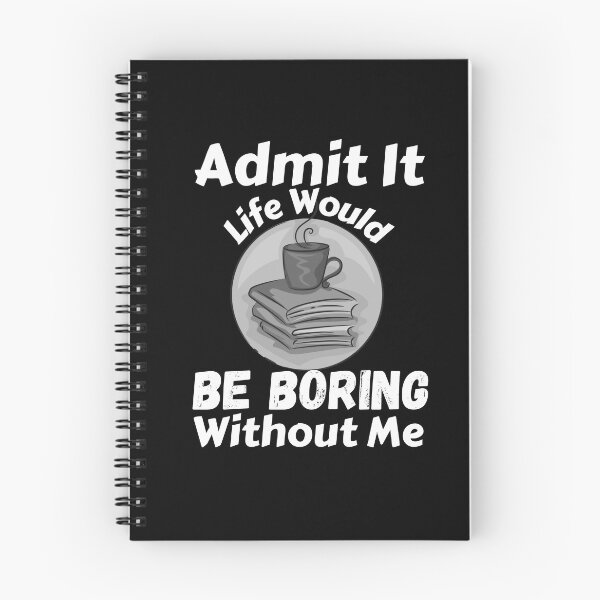 Item preview, Admit It Life Would Be Boring Without Me  designed and sold by AmeliaStore1.