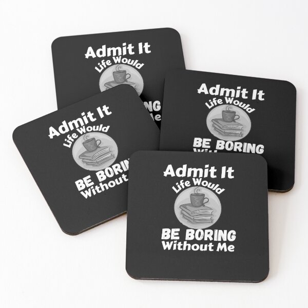 Item preview, Admit It Life Would Be Boring Without Me  designed and sold by AmeliaStore1.