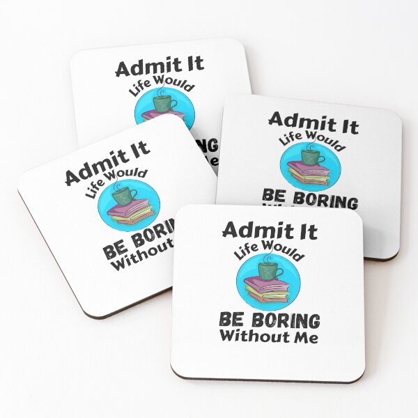 Item preview, Admit It Life Would Be Boring Without Me  designed and sold by AmeliaStore1.