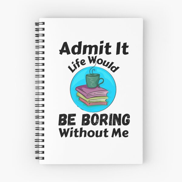 Item preview, Admit It Life Would Be Boring Without Me  designed and sold by AmeliaStore1.