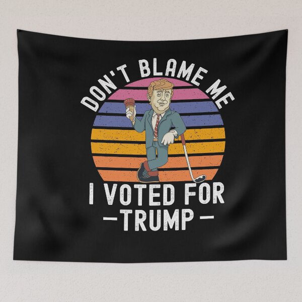 Item preview, Dont Blame Me I Voted For Trump designed and sold by Club7Studios.