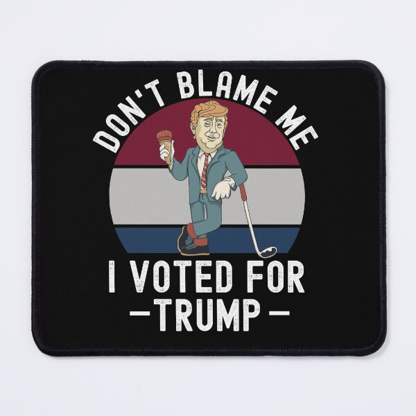 Item preview, Dont Blame Me I Voted For Trump designed and sold by Club7Studios.