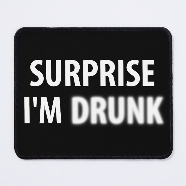 Item preview, Surprise I'm Drunk designed and sold by BreslauBadger.