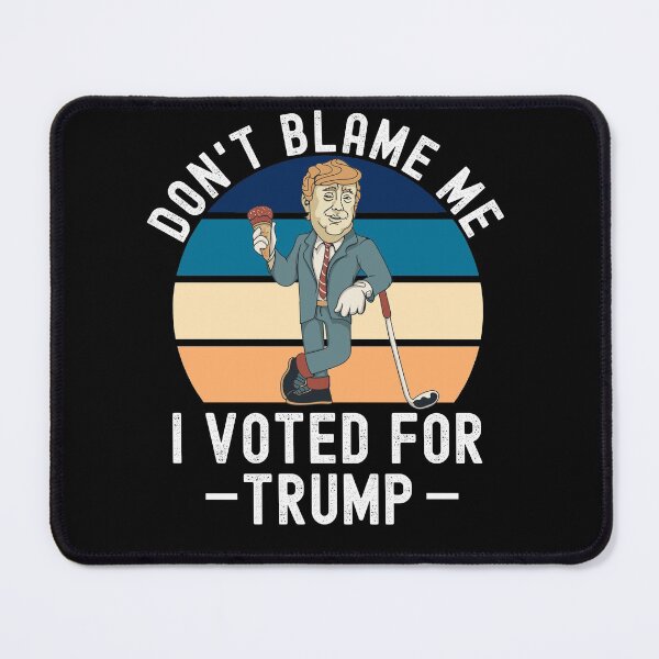 Item preview, Dont Blame Me I Voted For Trump designed and sold by Club7Studios.