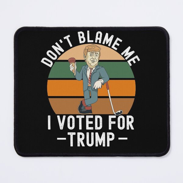 Item preview, Dont Blame Me I Voted For Trump designed and sold by Club7Studios.