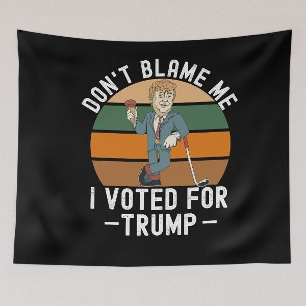 Item preview, Dont Blame Me I Voted For Trump designed and sold by Club7Studios.