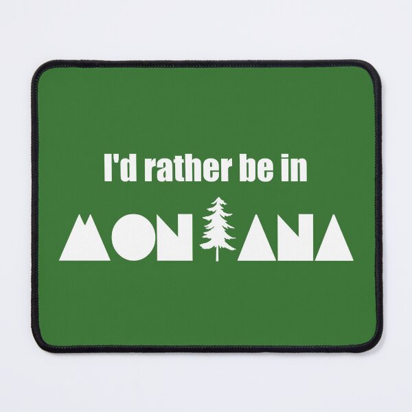 Item preview, I'd Rather Be In Montana designed and sold by Esskay Designs.
