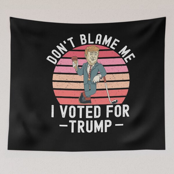 Item preview, Dont Blame Me I Voted For Trump designed and sold by Club7Studios.