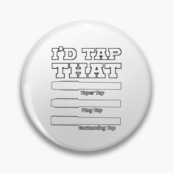Item preview, I'd Tap That, Funny Engine Builder Machinist Tools designed and sold by CharJens.