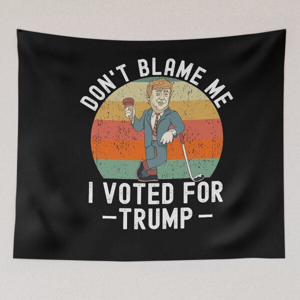 Item preview, Dont Blame Me I Voted For Trump designed and sold by Club7Studios.