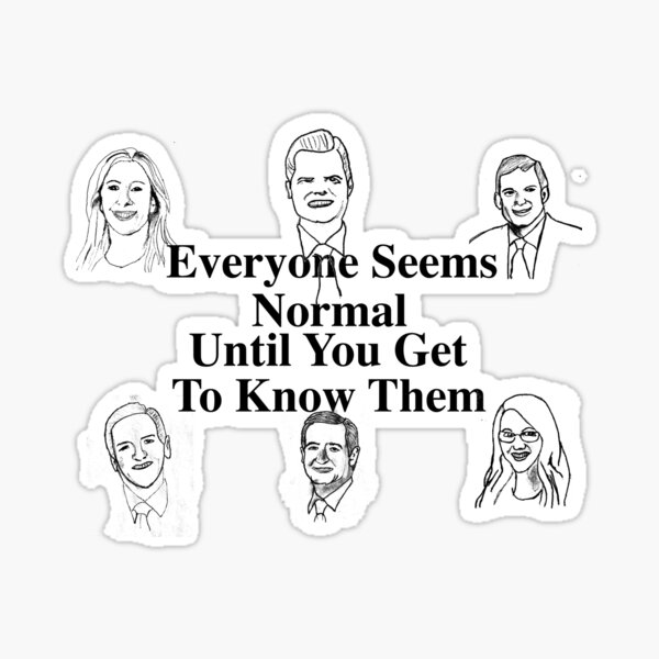 everyone-seems-normal-until-you-get-to-know-them-sticker-for-sale-by