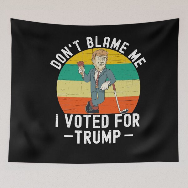 Item preview, Dont Blame Me I Voted For Trump designed and sold by Club7Studios.