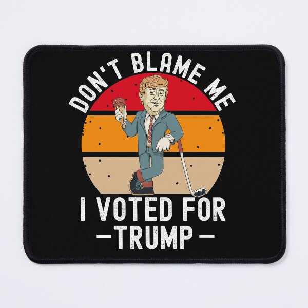 Item preview, Dont Blame Me I Voted For Trump designed and sold by Club7Studios.