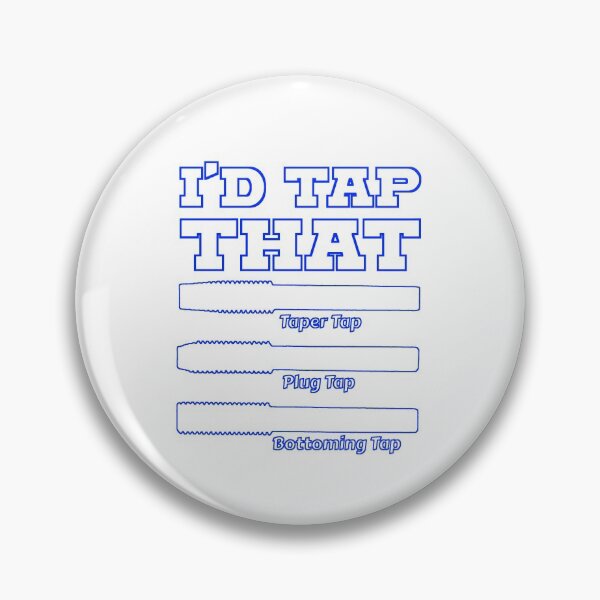 Item preview, I'd Tap That, Funny Engine Builder Machinist Tools designed and sold by CharJens.