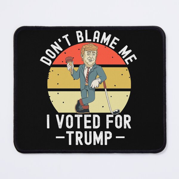 Item preview, Dont Blame Me I Voted For Trump designed and sold by Club7Studios.