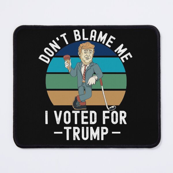 Item preview, Dont Blame Me I Voted For Trump designed and sold by Club7Studios.