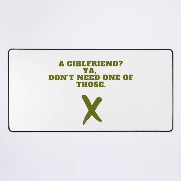 Item preview, A GIRLFRIEND? YA, DON'T NEED ONE OF THOSE designed and sold by successmom.