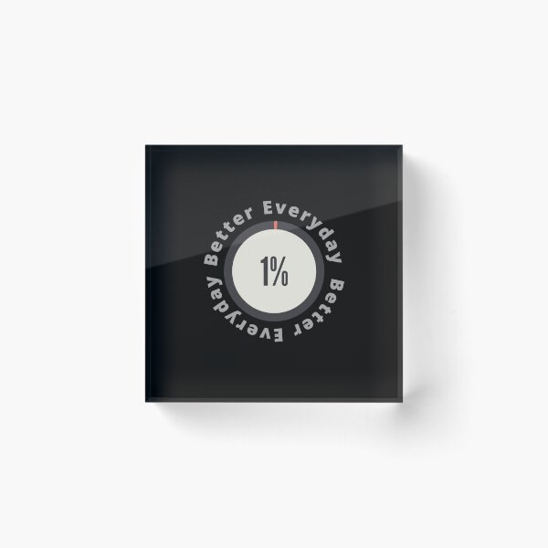 1% better everyday. Acrylic Block