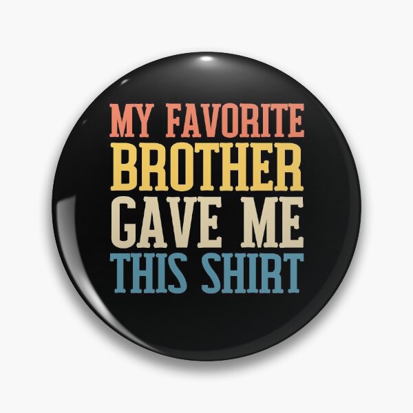 Item preview, My Favorite Brother Gave Me This Shirt My Brother Bought Me This Shirt designed and sold by Kaladzishop.