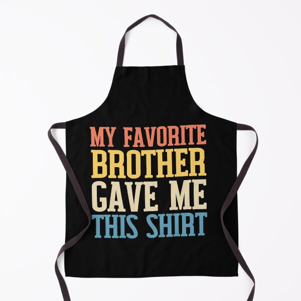 Item preview, My Favorite Brother Gave Me This Shirt My Brother Bought Me This Shirt designed and sold by Kaladzishop.