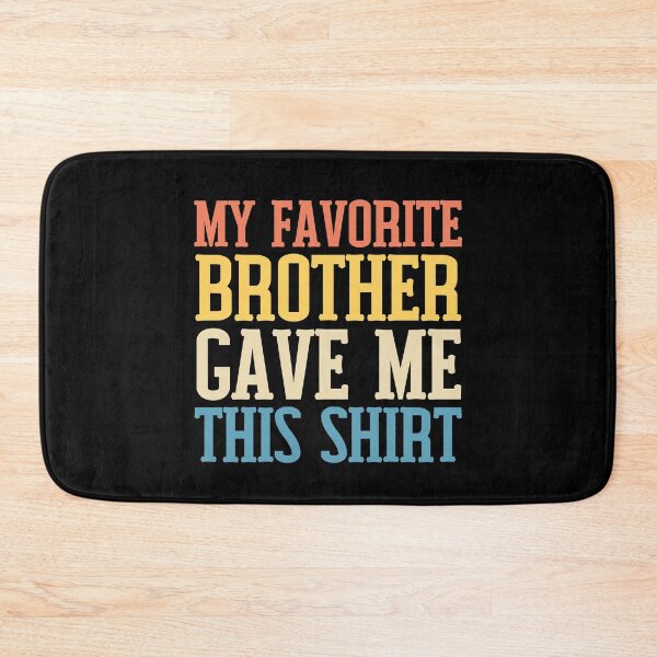 Item preview, My Favorite Brother Gave Me This Shirt My Brother Bought Me This Shirt designed and sold by Kaladzishop.