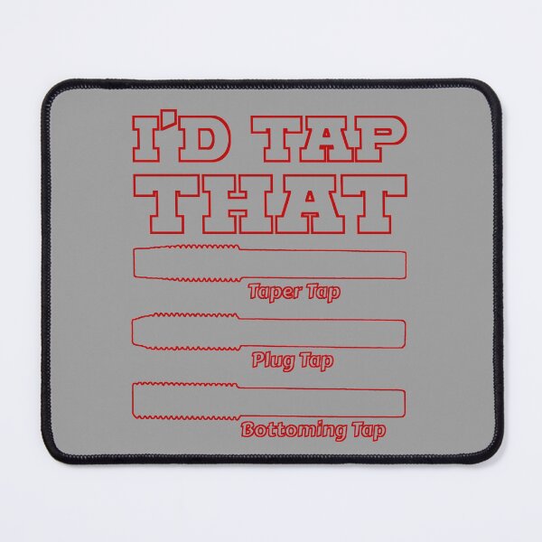 Item preview, I'd Tap That, Funny Engine Builder Machinist Tools designed and sold by CharJens.