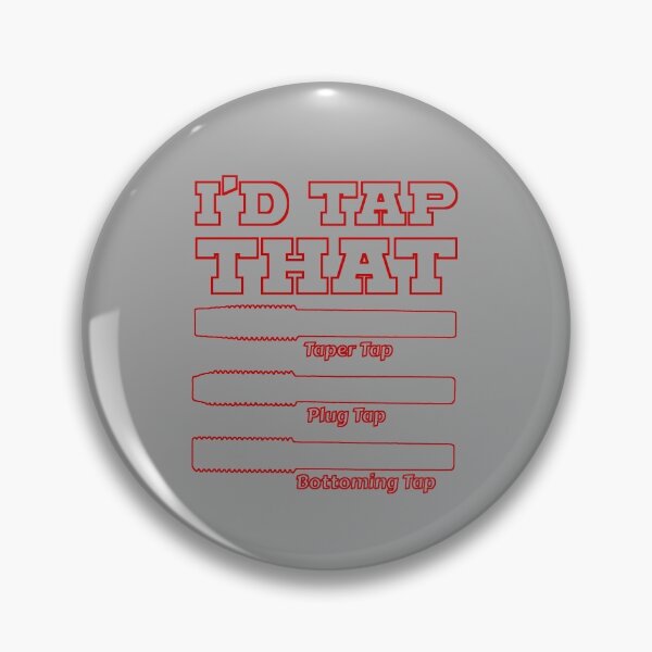 Item preview, I'd Tap That, Funny Engine Builder Machinist Tools designed and sold by CharJens.