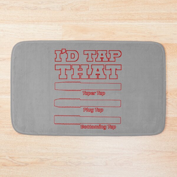 Item preview, I'd Tap That, Funny Engine Builder Machinist Tools designed and sold by CharJens.