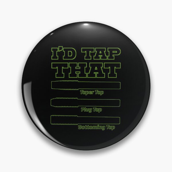 Item preview, I'd Tap That, Funny Engine Builder Machinist Tools designed and sold by CharJens.